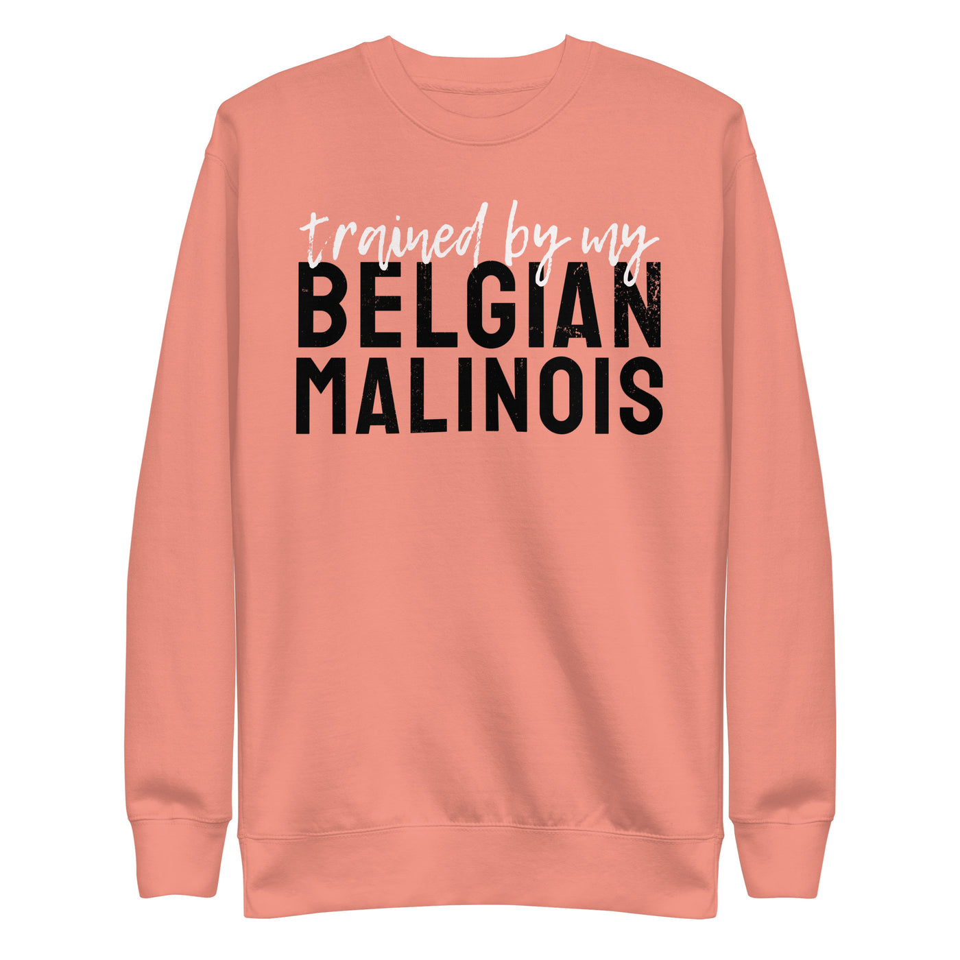 Trained by my Belgian Malinois Sweatshirt (Dark)